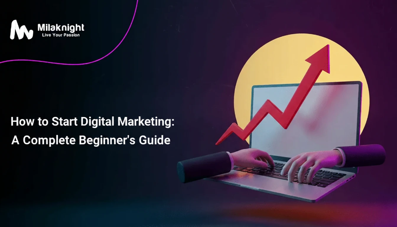 How to Start Digital Marketing: A Complete Beginner’s Guide