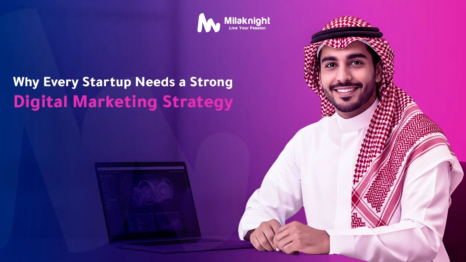 Digital marketing strategy for startups in Saudi Arabia with Milaknight