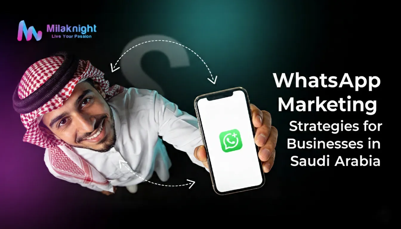 WhatsApp Marketing Strategies for Businesses in Saudi Arabia